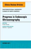 Progress in Endoscopic Ultrasonography, an Issue of Gastrointestinal Endoscopy Clinics
