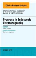 Progress in Endoscopic Ultrasonography, an Issue of Gastrointestinal Endoscopy Clinics: Volume 27-4