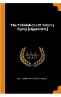 The Tribulations of Tommy Tiptop [signed M.B.]