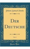 Der Deutsche, Vol. 4 (Classic Reprint)