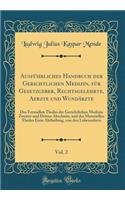 Ausführliches Handbuch der Gerichtlichen Medizin, für Gesetzgeber, Rechtsgelehrte, Aerzte und Wundärzte, Vol. 2: Des Formellen Theiles der Gerichtlichen Medizin Zweiter und Dritter Abschnitt, und des Materiellen Theiles Erste Abtheilung, von den Le