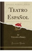 Teatro Español (Classic Reprint)