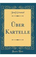 Über Kartelle (Classic Reprint)