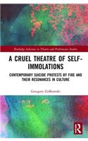 A Cruel Theatre of Self-Immolations