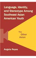 Language, Identity, and Stereotype Among Southeast Asian American Youth