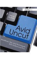 Avid Uncut: Workflows, Tips, and Techniques from Hollywood Pros