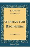 German for Beginners (Classic Reprint)