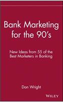 Bank Marketing for the 90's