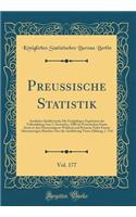 Preußische Statistik, Vol. 177: Amtliches Quellenwerk; Die Endgültigen Ergebnisse der Volkszählung vom 1. Dezember, 1900 im Preussischen Staate Sowie in den Fürstentümern Waldeck und Pyrmont Nebst Einem Aktenmässigen Berichte Über die Ausführung Vi