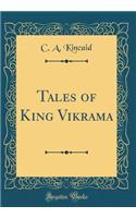 Tales of King Vikrama (Classic Reprint)