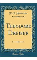 Theodore Dreiser (Classic Reprint)