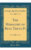 The Heraldry of Beta Theta Pi (Classic Reprint)
