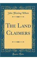 The Land Claimers (Classic Reprint)