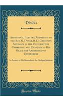 Additional Letters, Addressed to the Rev. G. d'Oyly, B. D. Christian Advocate in the University of Cambridge, and Chaplain to His Grace the Archbishop of Canterbury: In Answer to His Remarks on the Oedipus Judaicus (Classic Reprint): In Answer to His Remarks on the Oedipus Judaicus (Classic Reprint)