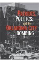 Patriots, Politics, and the Oklahoma City Bombing