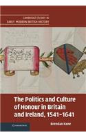 Politics and Culture of Honour in Britain and Ireland, 1541-1641