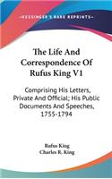 The Life And Correspondence Of Rufus King V1
