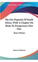 Ore Deposits Of South Africa, With A Chapter On Hints To Prospectors; Part One
