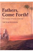 Fathers, Come Forth!