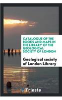 Catalogue of the Books and Maps. [with]