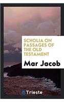 Scholia on Passages of the Old Testament