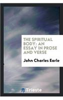 The Spiritual Body: An Essay in Prose and Verse