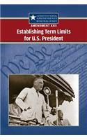 Amendment XXII: Establishing Term Limits for the U.S. President