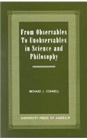 From Observables to Unobservables in Science and Philosophy