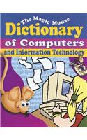 The Magic Mouse Dictionary of Computers and Information Technology