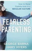 Fearless Parenting – How to Raise Faithful Kids in a Secular Culture