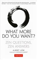 What More Do You Want? Zen Questions, Zen Answers
