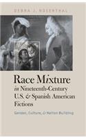 Race Mixture in Nineteenth-Century U.S. and Spanish American Fictions