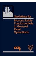 Guidelines for Process Safety Fundamentals in General Plant Operations