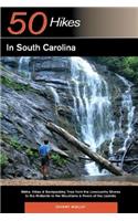 Explorer's Guide 50 Hikes in South Carolina: Walks, Hikes & Backpacking Trips from the Lowcountry Shores to the Midlands to the Mountains & Rivers of the Upstate