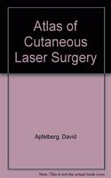 Atlas of Cutaneous Laser Surgery