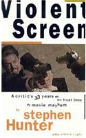 Violent Screen: A Critic's 13 Years on the Front Lines of Movie Mayhem