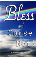 Bless and Curse Not!