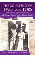 The Courtship of Two Doctors: A 1930s Love Story of Letters, Hope & Healing
