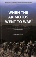 When the Akimotos Went to War: An Untold Story of Family, Patriotism and Sacrifice During World War II