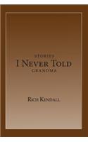 Stories I Never Told Grandma