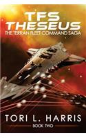TFS Theseus: The Terran Fleet Command Saga - Book 2(The Terran Fleet Command Saga)
