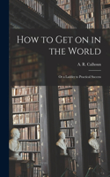 How to Get on in the World