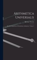 Arithmetica Universalis: Sive De Compositione Et Resolutione Arithmetica Volume 2