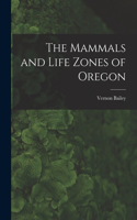 Mammals and Life Zones of Oregon