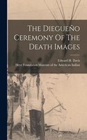 Diegueño Ceremony Of The Death Images