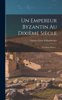 Un Empereur Byzantin Au Dixième Siècle