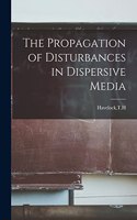 Propagation of Disturbances in Dispersive Media