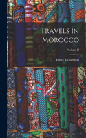 Travels in Morocco; Volume II