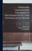 Hermann Grassmanns Gesammelte Mathematische Und Physikalische Werke; Volume 2