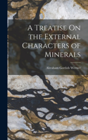 Treatise On the External Characters of Minerals